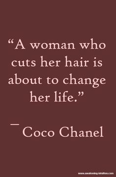 a woman who cuts her hair is about to change her life - coco chanel