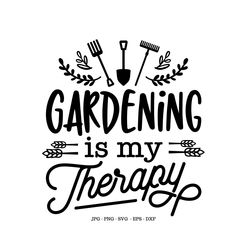 the words gardening is my therapy are in black and white, with an arrow above it