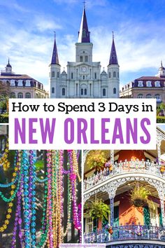 new orleans with the words how to spend 3 days in new orleans on it and images of buildings