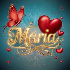 two hearts with the word maria written in gold lettering and red butterflies flying above them