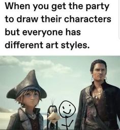 two people standing next to each other in front of a sign that says, when you get the party to draw their characters but everyone has different art styles