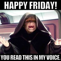 a star wars scene with the caption happy friday you read this in my voice