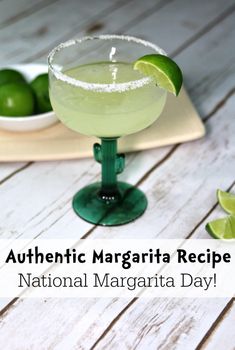 a margarita with limes in the background and text that reads authentic margarita recipe national margarita day