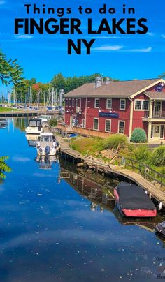 boats are docked in the water next to a red building and blue sky with text overlay that reads things to do in finger lakes ny