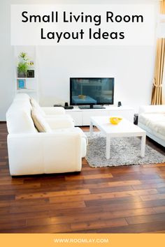 a living room with white furniture and wood flooring that says small living room layout ideas