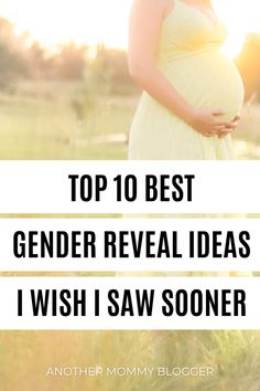 a pregnant woman with the words top 10 best gender reveal ideas i wish i saw soon