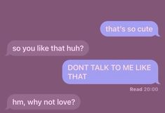 two text messages with one saying, that's so cute and the other says don't talk to me like that