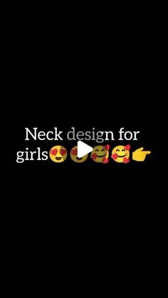 a black background with the words neck design for girls and emoticions on it