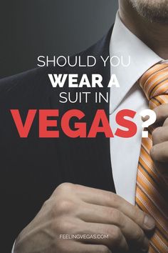 a man adjusting his tie with the words, should you wear a suit in vegas?