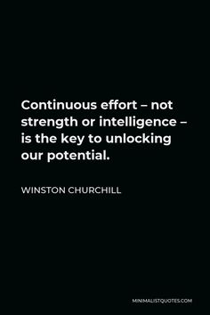 a black and white photo with the words, continuous effort not strength or intelilince - is the key to unlocking our potential