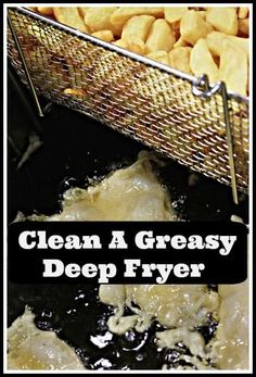 the words clean a greasy deep fryer are in front of an image of fried food