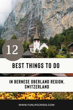 the mountains with text overlay that reads 12 best things to do in bernse obeland region, switzerland