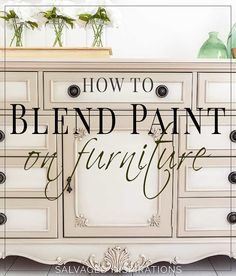 a white dresser with the words how to blend paint on furniture