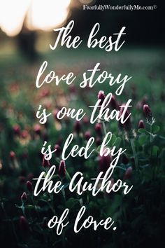 the best love story is one that is led by the author of love