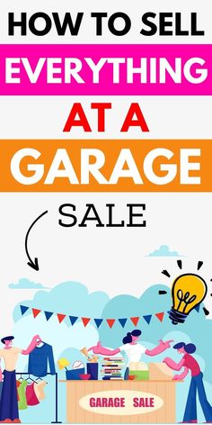 an advertisement for garage sale with the words how to sell everything at a garage sale