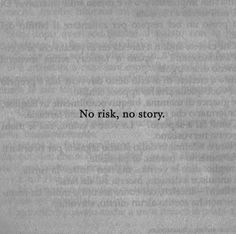 a black and white photo with the words'no risk, no story '