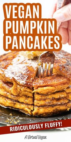 vegan pumpkin pancakes on a plate with a fork in it and the title reads ridiculously fluffy