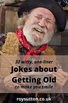 an old man with a hat and scarf holding a bowl in his hands, text overlay reads 32 witty, one - liner jokes about getting old to make you smile