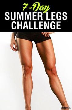 a woman's legs are shown with the words 7 day summer leg challenge