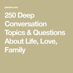 250 Deep Conversation Topics & Questions About Life, Love, Family Juicy Topics To Talk About, Deep Convo Topics, Deep Topics To Talk About, Convo Topics, Conversation Quotes, Improve Relationship