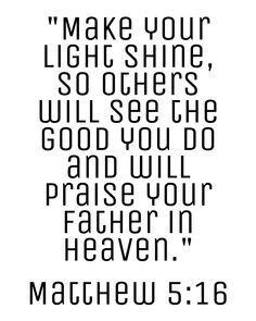 "Make your light shine, so others will see the good you do and will praise your Father in heaven."  Matthew 5:16 (CEV)  #wordfortoday #myhopecommunity #hopecommunitychurch Confirmation Verses, Goku Workout, See The Good, Father In Heaven, Matthew 5, Christian Journaling, Christian Things