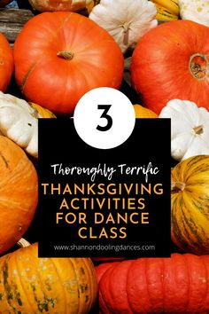 pumpkins and gourds with text overlay that reads, thoroughly terrible thanksgiving activities for dance class