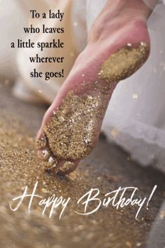 a woman's feet with gold glitter on them and the words happy birthday to a lady who leaves a little sparkle wherever she goes