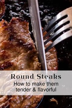 steaks being cooked in a skillet with the words round steaks how to make them tender and flavorful