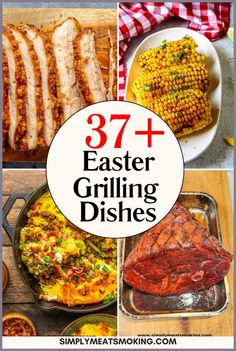 the images show different types of grilling dishes with text overlay that reads 37 + easter grilling dishes