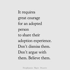 a quote that says it requires great courage for an adopted person to share their adoption experience