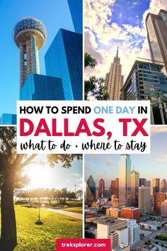 the words how to spend one day in dallas, tx what to do when to stay