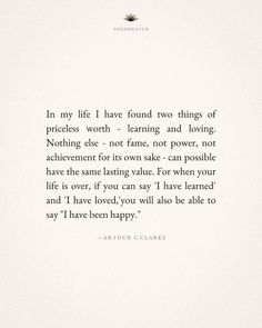 an image of a poem written in black and white with the words, my life i have found two things of prices worth - learning and loving nothing else