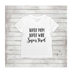 New Mom Life V-Neck Shirt New Mom Life, Super Tired, Super Mom, New Mom, Neck Shirt, New Moms, Mom Life, Color White, Womens Tops