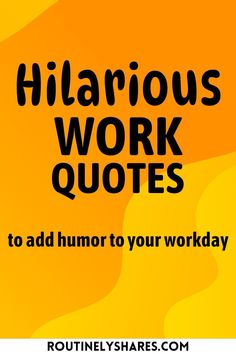 the words hilarious work quotes to add humor to your workday on an orange background