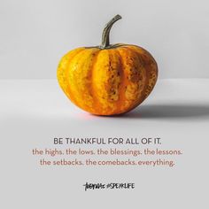 a pumpkin with the words be grateful for all of it