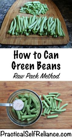 how to can green beans raw pack method with pictures and text overlay that reads, how to can green beans raw pack method