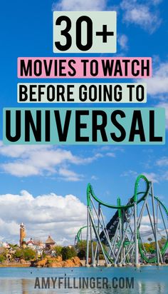 an amusement park with the words 30 movies to watch before going to universal