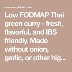 the words low fodmap thai green curry - fresh, flavored and ibs friendly made without onion garlic or other high