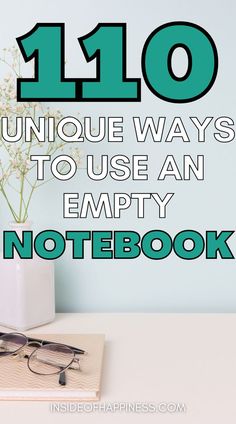 an empty notebook with glasses on top and the words 10 unique ways to use an empty notebook