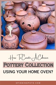 pottery collection with text overlaying how to create a unique pottery collection using your home oven