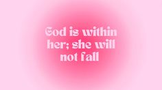 a pink background with the words god is within her, she will not fall on it