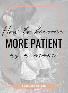 a mother and her two children with the text how to become more patient as a mom