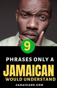 a man with his hand on his chin and the words 9 phrases only a jamaican would understand