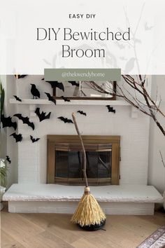 a broom sitting in front of a fireplace with bats on the wall behind it and text overlay that reads easy diy bewiched broom