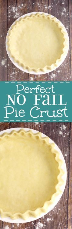 two pie crusts with the words perfect no fail pie crust on top and bottom