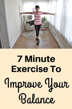 a woman doing exercises to improve her balance with the words 7 minute exercise to improve your balance