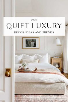 a white bedroom with the words quiet luxury decor ideas and friends