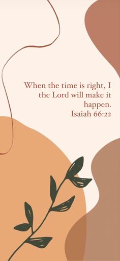 an image of a quote with a plant in the foreground and a background that says, when the time is right i the lord will make it happen