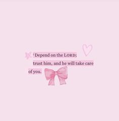 a pink wallpaper with the words,'defend on the lord trust him, and he will take care of you