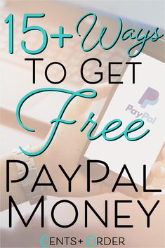 a person holding a cell phone with the text 15 ways to get free paypal money